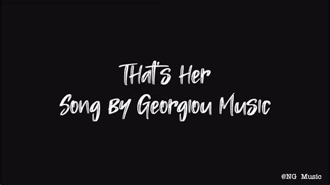 Georgiou Music That's her Lyrics .